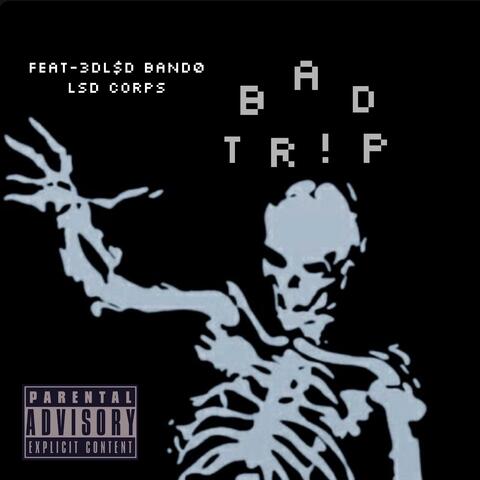 Bad Tr!p (feat. L$D Corps)