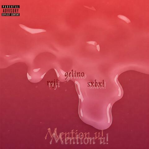 Mention u! (feat. reji & sxbx!)