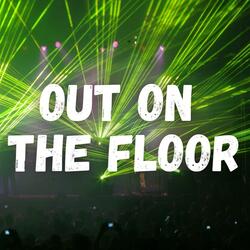 Out on the Floor