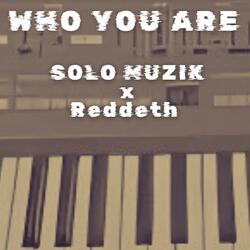 Who You Are (feat. Reddeth)