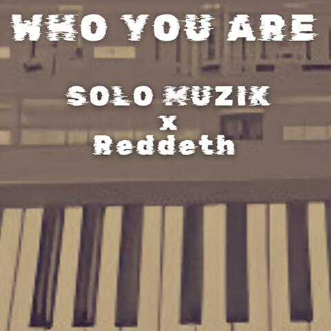 Who You Are (feat. Reddeth)