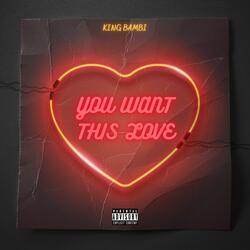 You Want This Love