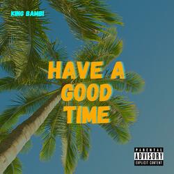 Have A Good Time