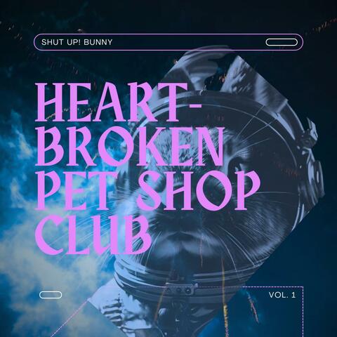 HEART-BROKEN PET SHOP CLUB