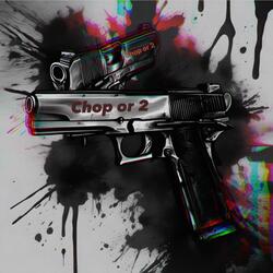 Chop or 2 (Freestyle)