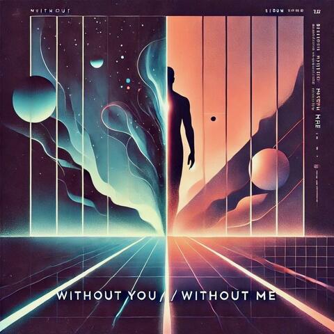 Without You // Without Me