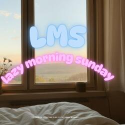 LMS (lazy morning sunday)