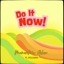 Do It Now (Affirmation Anthem) (feat. Feliaho)