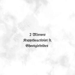 2 Mirrors (feat. Kupptheactivist)