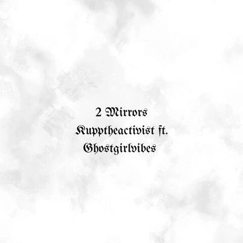 2 Mirrors (feat. Kupptheactivist)