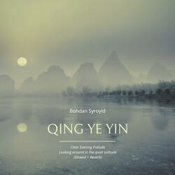 Looking Around in the Quiet Solitude Qing Ye Yin II (Clear Evening Prelude) (Slowed + Reverb)