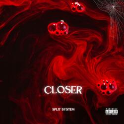 Closer
