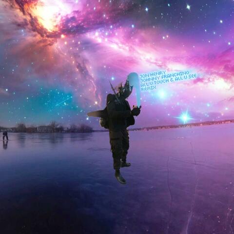All U Touch & All U See (feat. Johnny Franchino) [Remix]