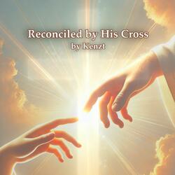 Reconciled by His Cross