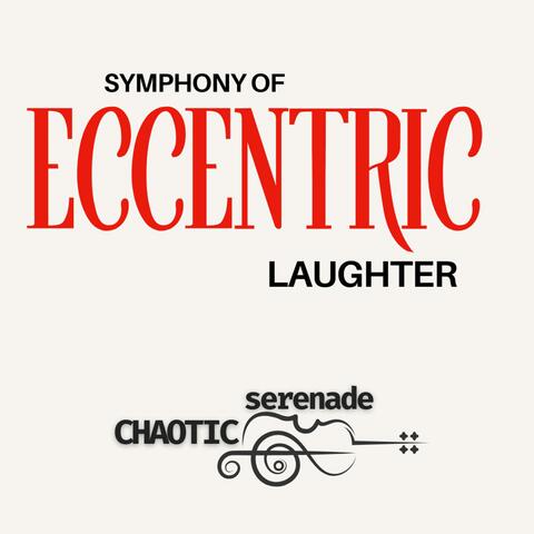 Symphony of Eccentric Laughter