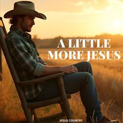 A Little More Jesus