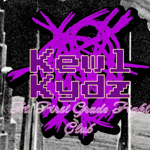 Kewl Kydz (feat. First Grade Fight Club)