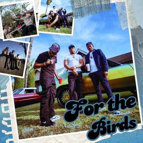 For The Birds (feat. Ratchetazzkilla & Yc Lopez)