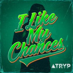 I Like My Chances