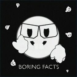 BORING FACTS