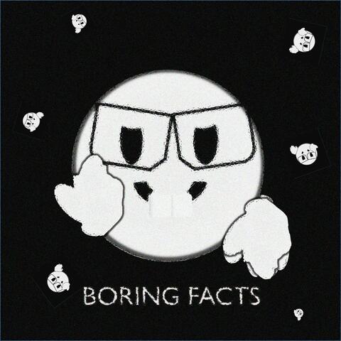 BORING FACTS