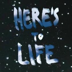 Here's to Life