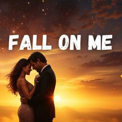 Fall On Me