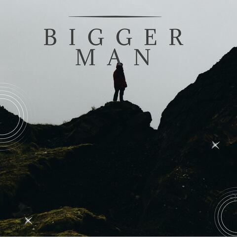 Bigger Man