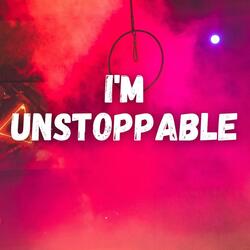 I'm Unstoppable
