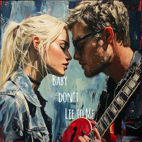 Baby Don't Lie to Me