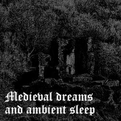 Medieval dreams and ambient sleep