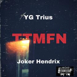 TTMFN (feat. Joker Hendrix)