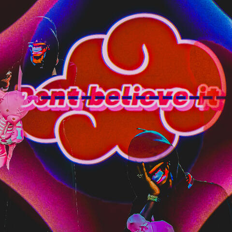 Dont believe it