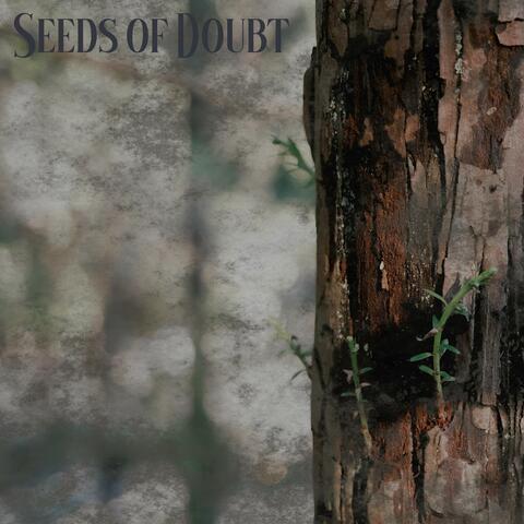 Seeds of Doubt