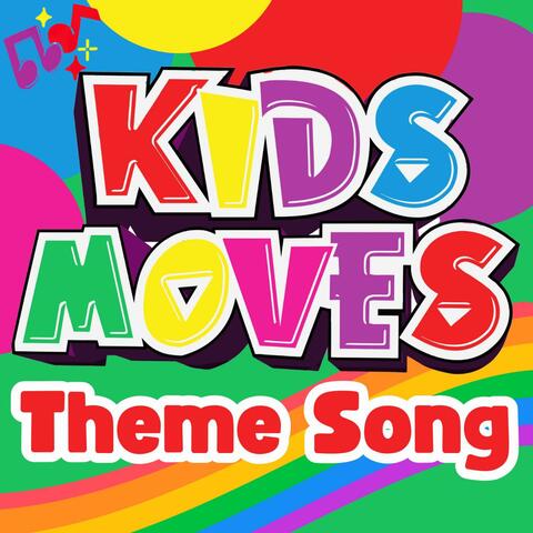 Kids Moves Theme Song