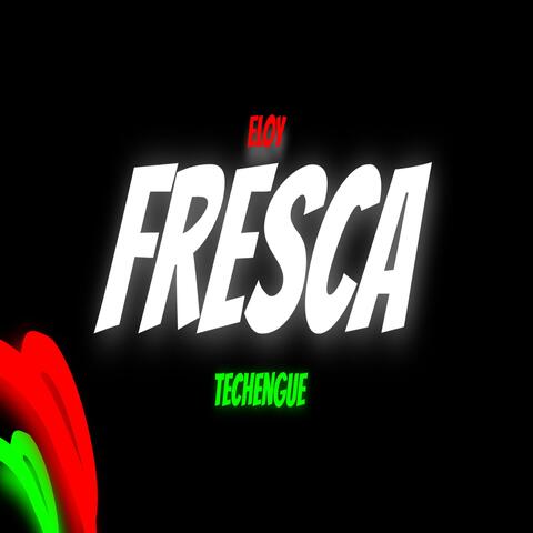 FRESCA (TECHENGUE)