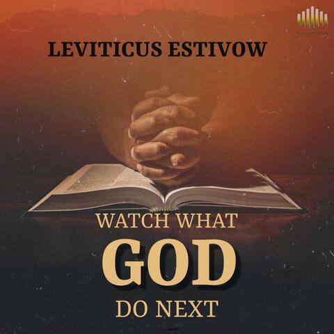 WATCH WHAT GOD DO NEXT