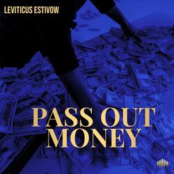 PASS OUT MONEY