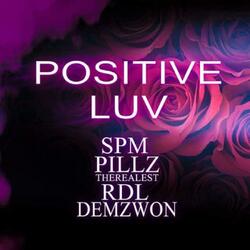 Positive Luv (feat. SPM, RDL & Demzwon)