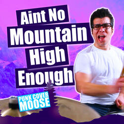 Ain't No Mountain High Enough
