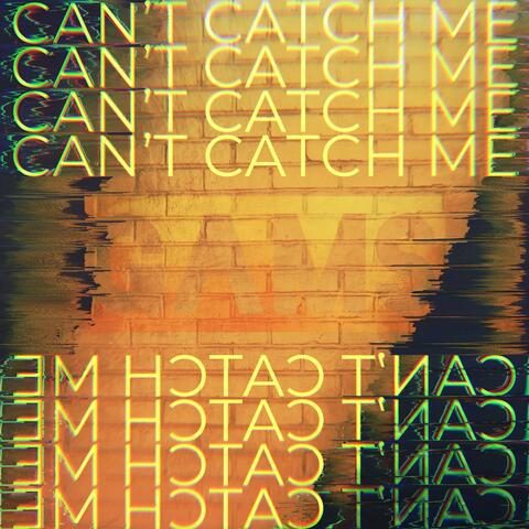 Can't Catch Me