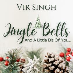 Jingle Bells And A Little Bit Of You