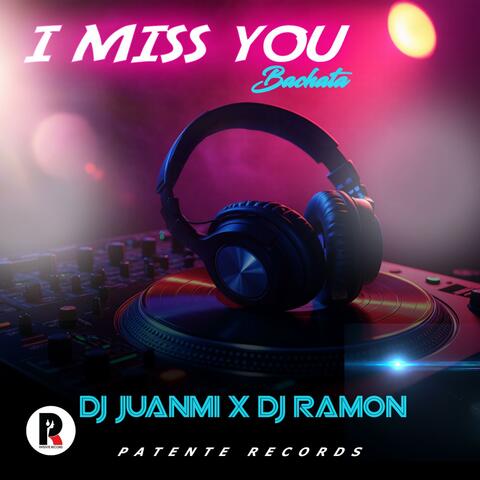 I Miss You (feat. DJ Juanmi)
