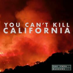 You Can't Kill California