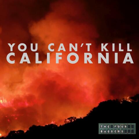 You Can't Kill California