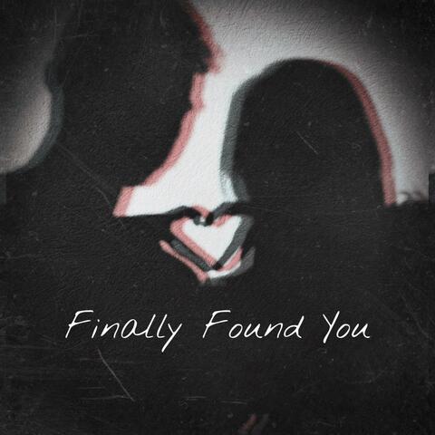Finally Found You