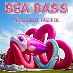 Sea Bass (Megged Remix)