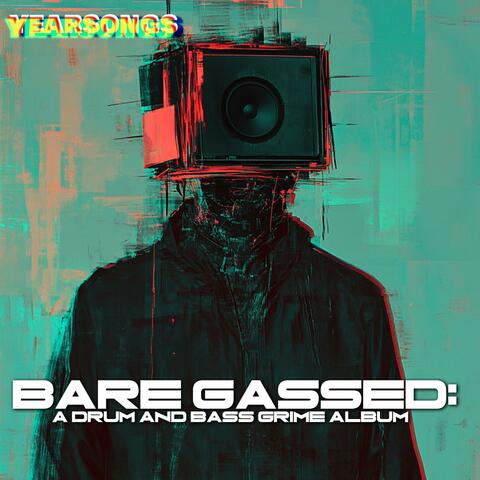Bare Gassed: A Drum And Bass Grime Album