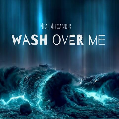 Wash Over Me