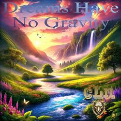 Dreams Have No Gravity